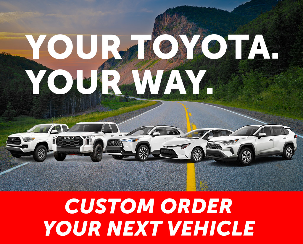 Your Toyota. Your Way. Custom order your next vehicle